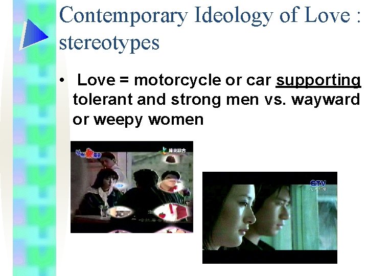 Contemporary Ideology of Love : stereotypes • Love = motorcycle or car supporting tolerant