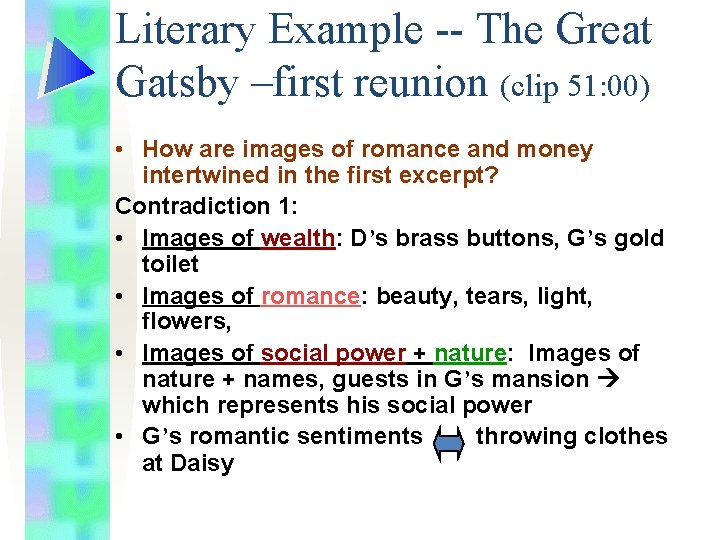 Literary Example -- The Great Gatsby –first reunion (clip 51: 00) • How are