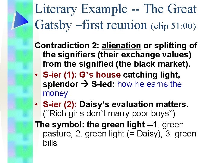 Literary Example -- The Great Gatsby –first reunion (clip 51: 00) Contradiction 2: alienation