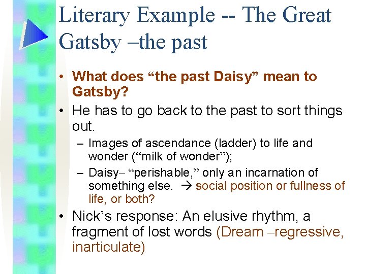Literary Example -- The Great Gatsby –the past • What does “the past Daisy”