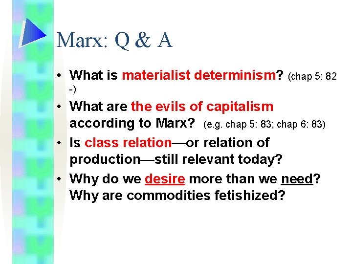 Marx: Q & A • What is materialist determinism? (chap 5: 82 -) •
