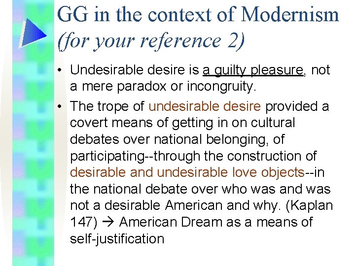 GG in the context of Modernism (for your reference 2) • Undesirable desire is