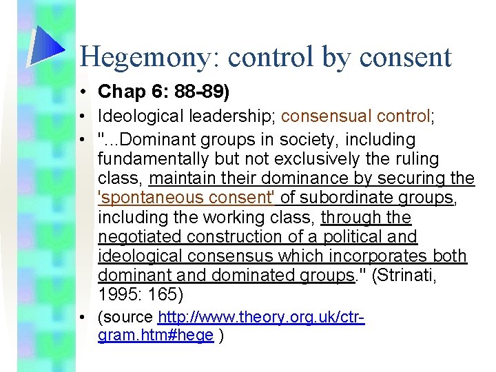 Hegemony: control by consent • Chap 6: 88 -89) • Ideological leadership; consensual control;