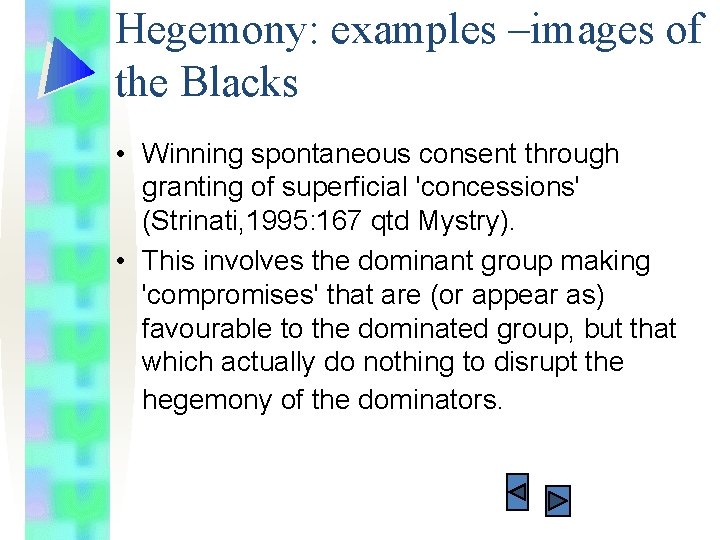Hegemony: examples –images of the Blacks • Winning spontaneous consent through granting of superficial