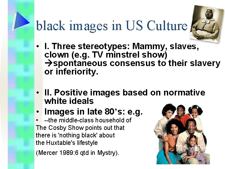 black images in US Culture • I. Three stereotypes: Mammy, slaves, clown (e. g.