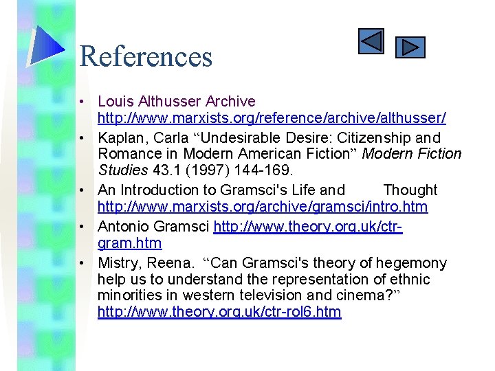 References • Louis Althusser Archive http: //www. marxists. org/reference/archive/althusser/ • Kaplan, Carla “Undesirable Desire: