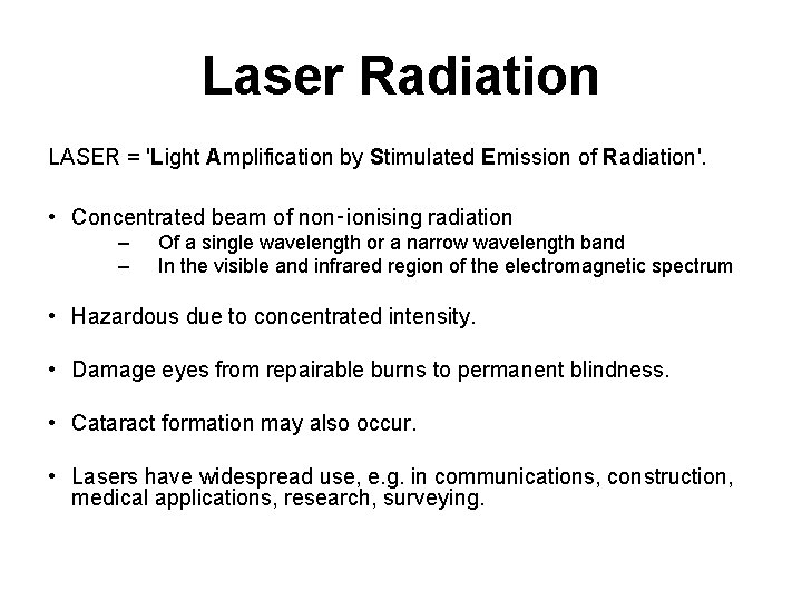 Laser Radiation LASER = 'Light Amplification by Stimulated Emission of Radiation'. • Concentrated beam