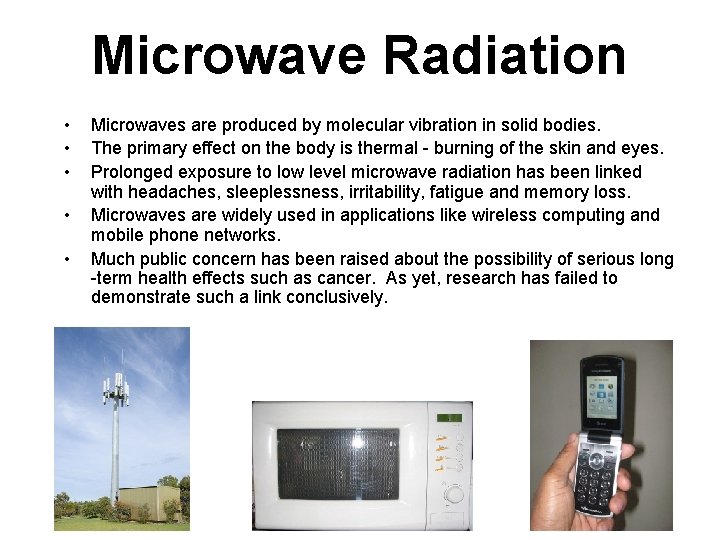 Microwave Radiation • • • Microwaves are produced by molecular vibration in solid bodies.