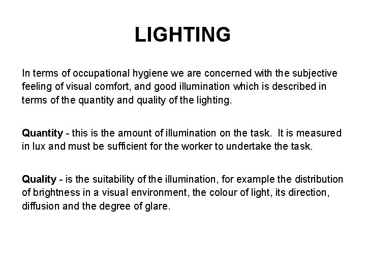 LIGHTING In terms of occupational hygiene we are concerned with the subjective feeling of