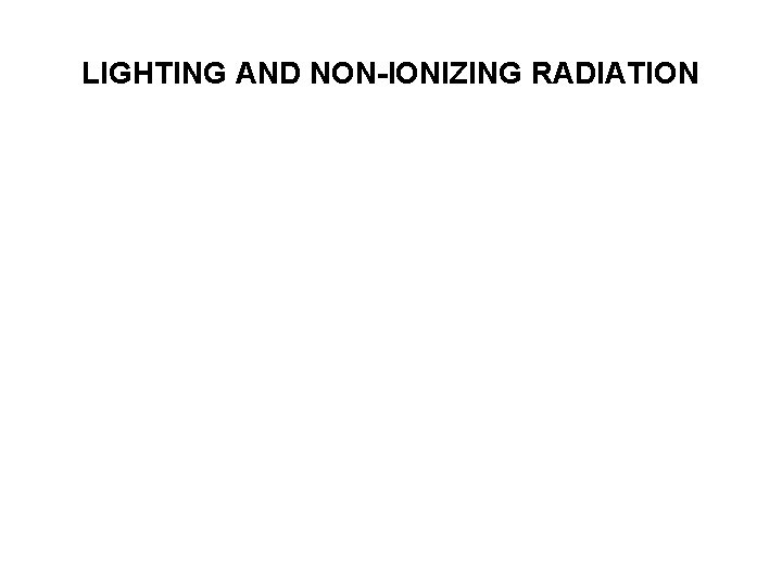 LIGHTING AND NON-IONIZING RADIATION 
