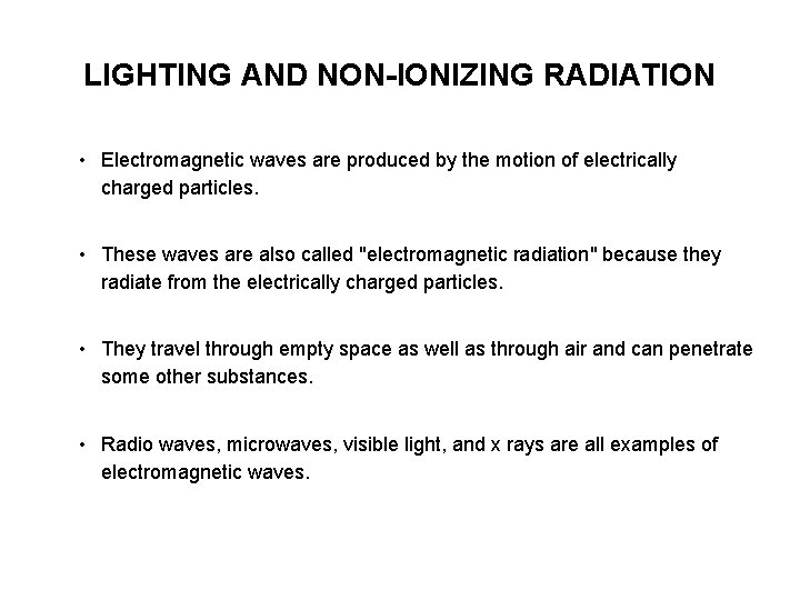 LIGHTING AND NON-IONIZING RADIATION • Electromagnetic waves are produced by the motion of electrically