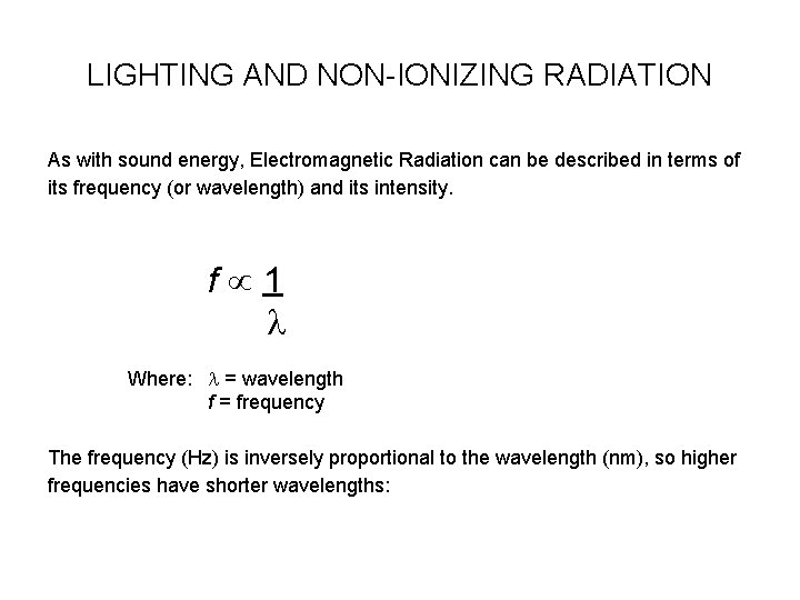 LIGHTING AND NON-IONIZING RADIATION As with sound energy, Electromagnetic Radiation can be described in