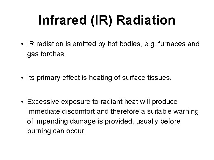 Infrared (IR) Radiation • IR radiation is emitted by hot bodies, e. g. furnaces