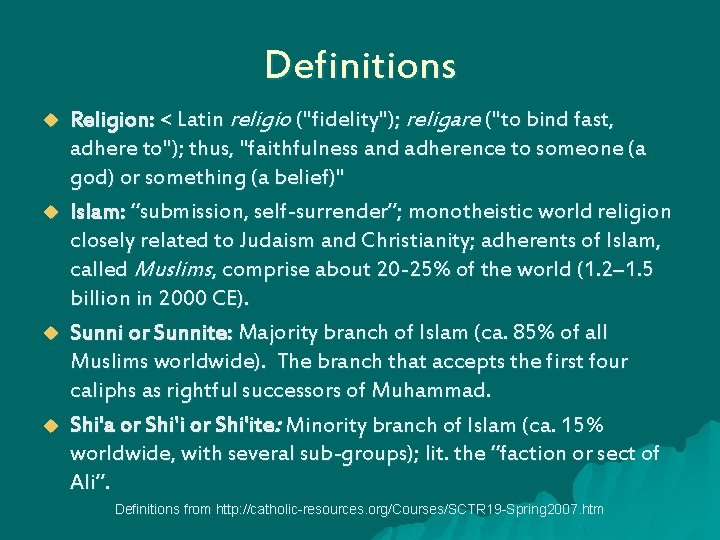 Definitions u u Religion: < Latin religio ("fidelity"); religare ("to bind fast, adhere to");