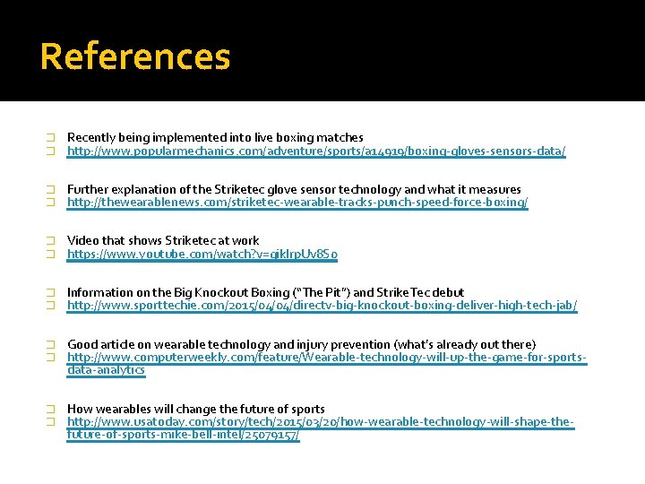 References � � Recently being implemented into live boxing matches http: //www. popularmechanics. com/adventure/sports/a