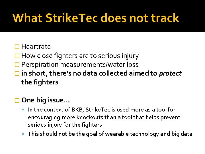 What Strike. Tec does not track � Heartrate � How close fighters are to