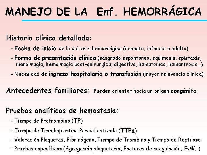 MANEJO DE LA Enf. HEMORRÁGICA Historia clínica detallada: - Fecha de inicio de la