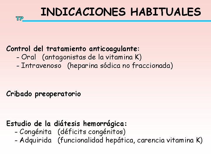 INDICACIONES HABITUALES Control del tratamiento anticoagulante: - Oral (antagonistas de la vitamina K) -