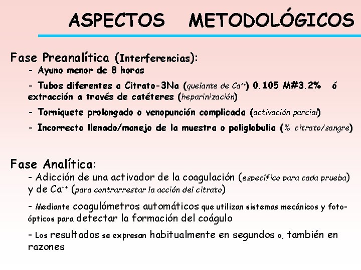 ASPECTOS METODOLÓGICOS Fase Preanalítica (Interferencias): - Ayuno menor de 8 horas - Tubos diferentes