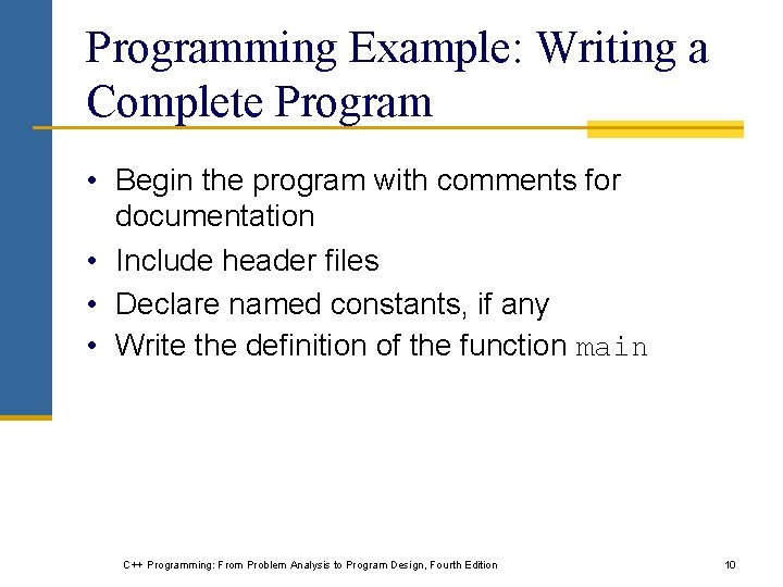 Programming Example: Writing a Complete Program • Begin the program with comments for documentation Programming Example: Writing a Complete Program • Begin the program with comments for documentation