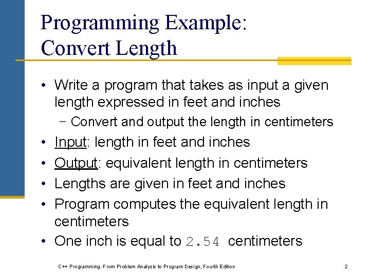 Programming Example: Convert Length • Write a program that takes as input a given Programming Example: Convert Length • Write a program that takes as input a given