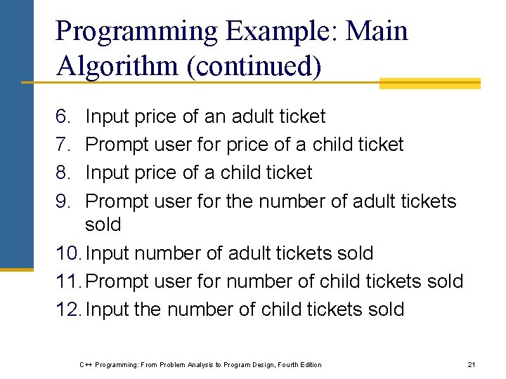 Programming Example: Main Algorithm (continued) 6. 7. 8. 9. Input price of an adult Programming Example: Main Algorithm (continued) 6. 7. 8. 9. Input price of an adult