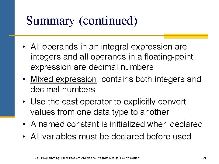 Summary (continued) • All operands in an integral expression are integers and all operands Summary (continued) • All operands in an integral expression are integers and all operands