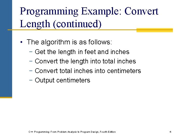 Programming Example: Convert Length (continued) • The algorithm is as follows: − Get the Programming Example: Convert Length (continued) • The algorithm is as follows: − Get the