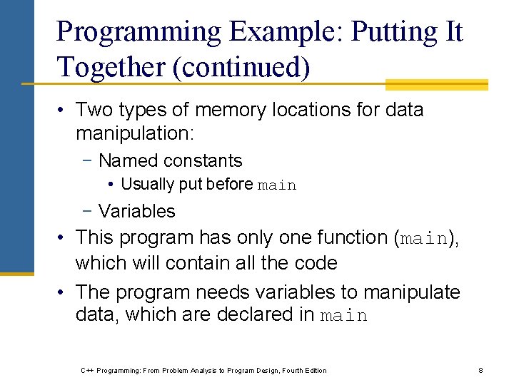 Programming Example: Putting It Together (continued) • Two types of memory locations for data Programming Example: Putting It Together (continued) • Two types of memory locations for data