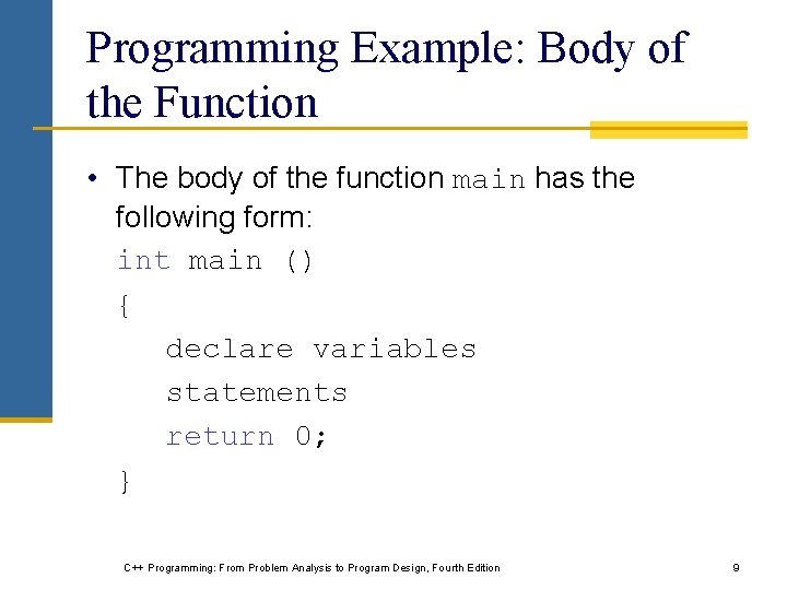 Programming Example: Body of the Function • The body of the function main has Programming Example: Body of the Function • The body of the function main has