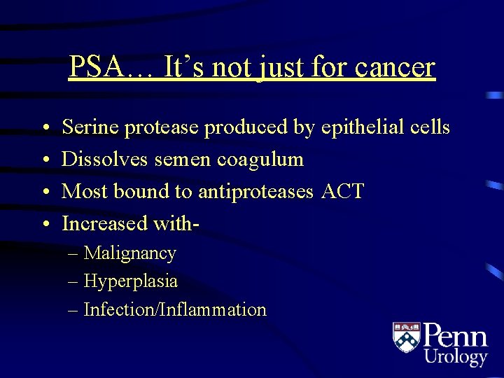 PSA… It’s not just for cancer • • Serine protease produced by epithelial cells