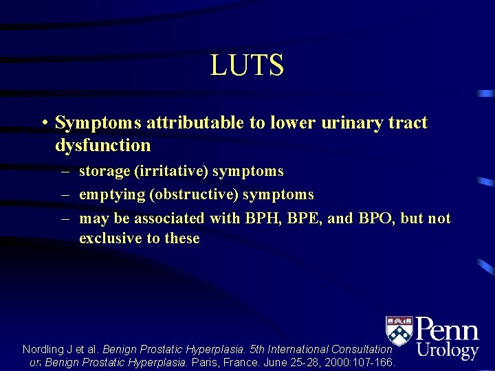 LUTS • Symptoms attributable to lower urinary tract dysfunction – storage (irritative) symptoms –