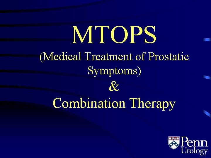 MTOPS (Medical Treatment of Prostatic Symptoms) & Combination Therapy 