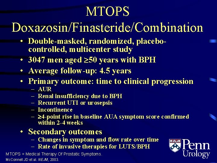 MTOPS Doxazosin/Finasteride/Combination • Double-masked, randomized, placebocontrolled, multicenter study • 3047 men aged 50 years