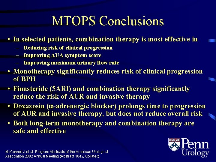 MTOPS Conclusions • In selected patients, combination therapy is most effective in – Reducing