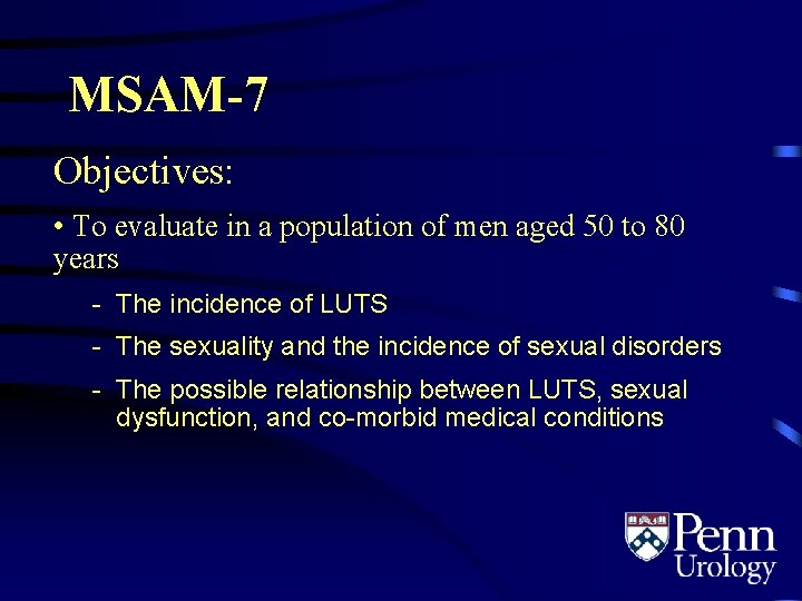 MSAM-7 Objectives: • To evaluate in a population of men aged 50 to 80