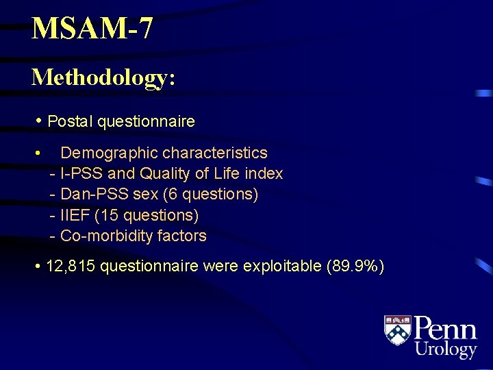 MSAM-7 Methodology: • Postal questionnaire • - Demographic characteristics - I-PSS and Quality of