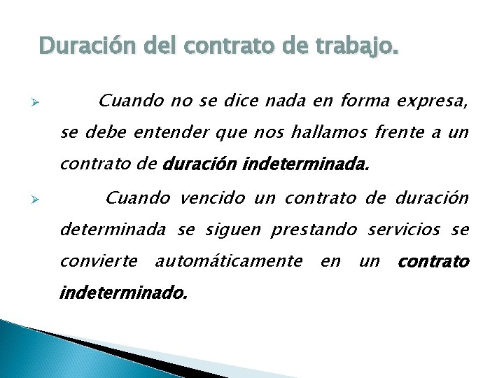 Duración del contrato de trabajo. Ø Cuando no se dice nada en forma expresa,