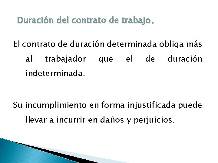 Duración del contrato de trabajo. El contrato de duración determinada obliga más al trabajador