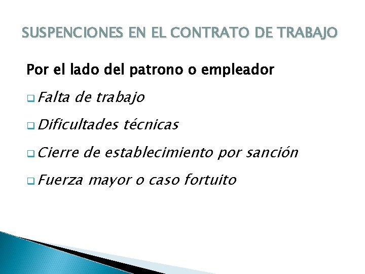 SUSPENCIONES EN EL CONTRATO DE TRABAJO Por el lado del patrono o empleador q