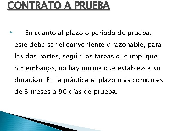 CONTRATO A PRUEBA En cuanto al plazo o período de prueba, este debe ser