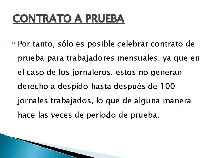 CONTRATO A PRUEBA Por tanto, sólo es posible celebrar contrato de prueba para trabajadores