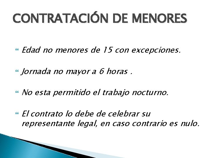 CONTRATACIÓN DE MENORES Edad no menores de 15 con excepciones. Jornada no mayor a