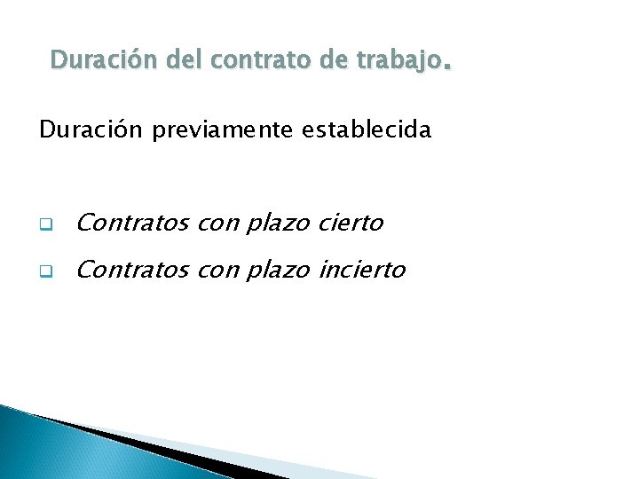 Duración del contrato de trabajo. Duración previamente establecida q Contratos con plazo cierto q