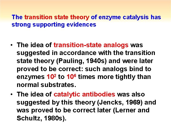 The transition state theory of enzyme catalysis has strong supporting evidences • The idea
