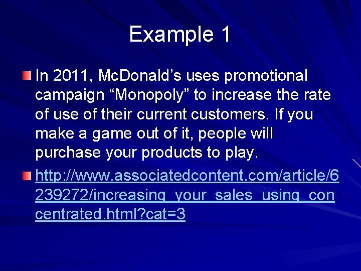 Example 1 In 2011, Mc. Donald’s uses promotional campaign “Monopoly” to increase the rate
