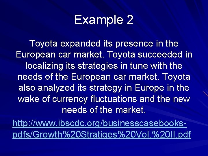 Example 2 Toyota expanded its presence in the European car market. Toyota succeeded in