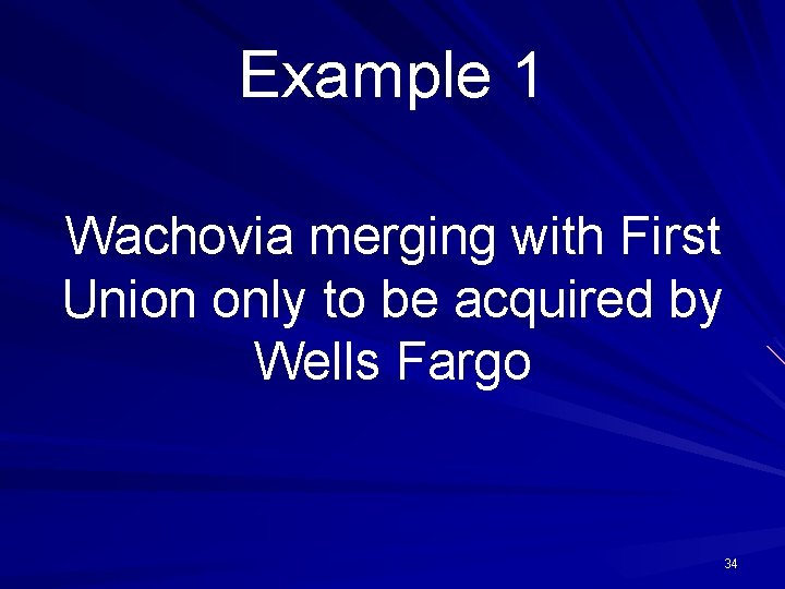 Example 1 Wachovia merging with First Union only to be acquired by Wells Fargo