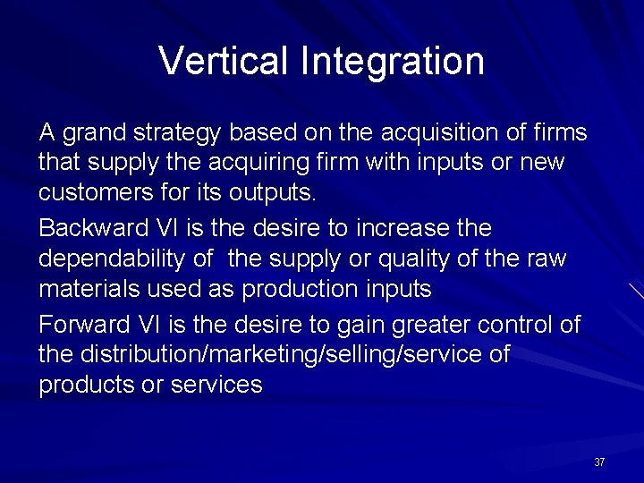 Vertical Integration A grand strategy based on the acquisition of firms that supply the