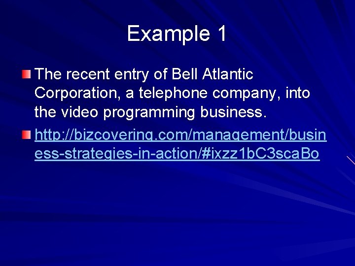 Example 1 The recent entry of Bell Atlantic Corporation, a telephone company, into the